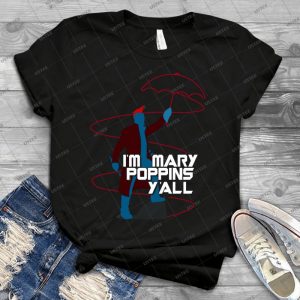 I Am Mary Poppins - Best Unisex Trending Handmade T-shirt Gift Idea For Men T-shirt For Woman