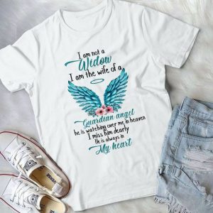 I Am Not A Widow I Am The Wife Of A Guardian Angel He's Watching Over Me In Heaven Handmade Shirt