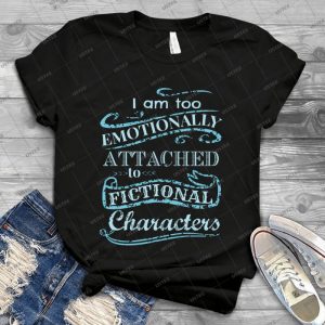 I Am Too Emotionally Attached To Fictional Characters 2 96 - Vintage Men's Shirt Tshirt For Women Classic Handmade Shirt Retro Graphic Tee