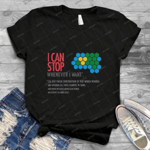 I Can Quit Anytime, But First--- Civilization Game - Best Unisex Trending Handmade T-shirt Gift Idea For Men T-shirt For Woman