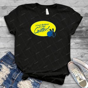 I Can T Believe It S Not Gutter  17 - Best Unisex Trending Handmade T-shirt Gift Idea For Men T-shirt For Woman