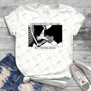 I Died For You One Time, But Never Again - Vintage Men's Shirt Tshirt For Women Classic Handmade Shirt Retro Graphic Tee