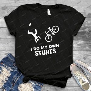 I Do My Own Stunts Cycling-Funny Bike - Best Unisex Trending Handmade T-shirt Gift Idea For Men T-shirt For Woman