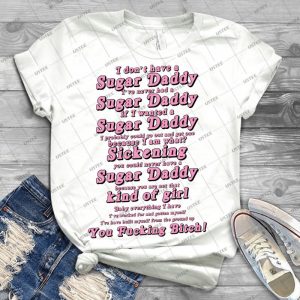 I Don T Have A Sugar Daddy - Best Unisex Trending Handmade T-shirt Gift Idea For Men T-shirt For Woman