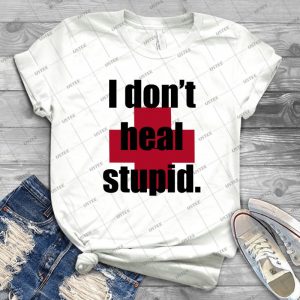I Don T Heal Stupid- Healer Shirt- - Gift Idea Shirt For Men Tee For Women Classic Retro Vintage Graphic T-Shirt