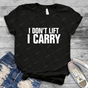 I Don T Lift, I Carry - White 91 - Gift Idea Shirt For Men Tee For Women Classic Retro Vintage Graphic T-Shirt