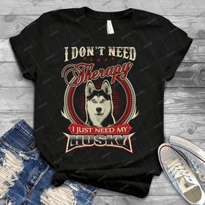 I Don T Need Therapy I Just Need My Husky 65 - Trending Shirt For Women Vintage Retro Tee For Men Kid's T-Shirt Handmade Shirt
