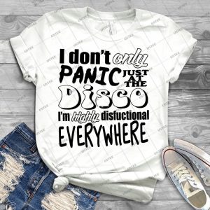 I Don T Only Panic Just At The Disco - Best Unisex Trending Handmade T-shirt Gift Idea For Men T-shirt For Woman