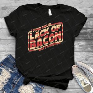 I Find Your Lack Of Bacon Disturbing 88 - Trending Shirt For Women Vintage Retro Tee For Men Kid's T-Shirt Handmade Shirt