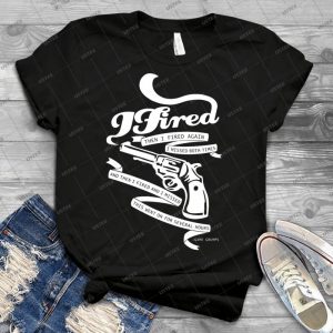 I Fired And I Missed-White - Best Unisex Trending Handmade T-shirt Gift Idea For Men T-shirt For Woman