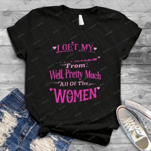I Get My Attitude From Women I M Related Funny Pink - Vintage Men's Shirt Tshirt For Women Classic Handmade Shirt Retro Graphic Tee