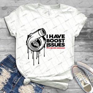 I Have Boost Issues--- - Best Unisex Trending Handmade T-shirt Gift Idea For Men T-shirt For Woman