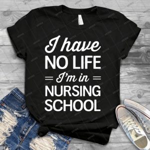 I Have No Life I M In Nursing School - Gift Idea Shirt For Men Tee For Women Classic Retro Vintage Graphic T-Shirt