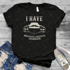 I Have Obsessive Chevelle Disorder 96 - Trending Shirt For Women Vintage Retro Tee For Men Kid's T-Shirt Handmade Shirt