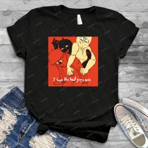 I Hope The Bad Guys Win - Best Unisex Trending Handmade T-shirt Gift Idea For Men T-shirt For Woman
