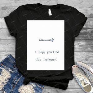 I Hope You Find This Humerus 77 - Best Unisex Trending Handmade T-shirt Gift Idea For Men T-shirt For Woman