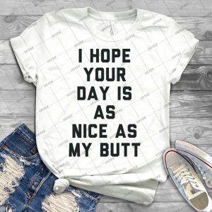 I Hope Your Day Is As Nice As My Butt- 66 - Trending Shirt For Women Vintage Retro Tee For Men Kid's T-Shirt Handmade Shirt