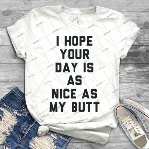 I Hope Your Day Is As Nice As My Butt- 87 - Gift Idea Shirt For Men Tee For Women Classic Retro Vintage Graphic T-Shirt