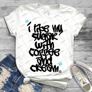 I Like My Sugar With Coffee And Cream - Best Unisex Trending Handmade T-shirt Gift Idea For Men T-shirt For Woman