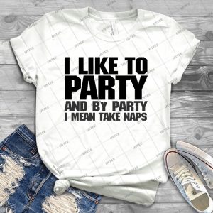 I Like To Party- And By Party I Mean Take Naps- - Vintage Men's Shirt Tshirt For Women Classic Handmade Shirt Retro Graphic Tee