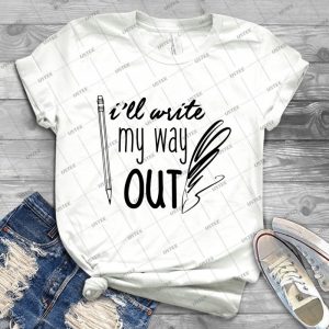 I Ll Write My Way Out - Best Unisex Trending Handmade T-shirt Gift Idea For Men T-shirt For Woman