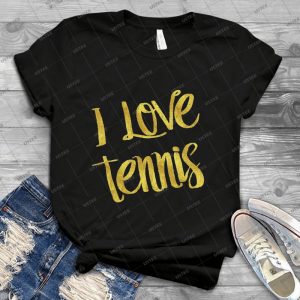 I Love Tennis Gold Faux Foil Metallic Motivational Quote - Best Unisex Trending Handmade T-shirt Gift Idea For Men T-shirt For Woman