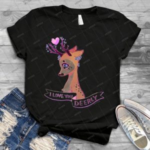 I Love You Deerly 4 - Best Unisex Trending Handmade T-shirt Gift Idea For Men T-shirt For Woman