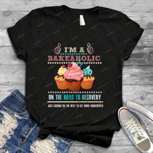 I M A Bakeaholic - Funny Humor Baking Baker 34 - Vintage Men's Shirt Tshirt For Women Classic Handmade Shirt Retro Graphic Tee