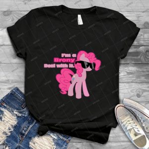 I M A Brony Deal With It- - Pinkie Pie --My Little Pony Friendship Is Magic - Best Unisex Trending Handmade T-shirt Gift Idea For Men T-shirt For Woman