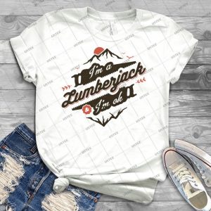 I M A Lumberjack & I M Ok - Best Unisex Trending Handmade T-shirt Gift Idea For Men T-shirt For Woman