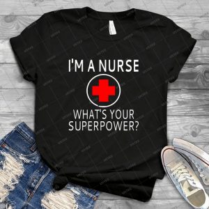 I M A Nurse What S Your Superpower - Vintage Men's Shirt Tshirt For Women Classic Handmade Shirt Retro Graphic Tee