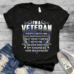 I M A Veteran-never Mistake My Kindness For Weakness - Vintage Men's Shirt Tshirt For Women Classic Handmade Shirt Retro Graphic Tee