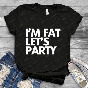 I M Fat Let S Party 67 - Trending Shirt For Women Vintage Retro Tee For Men Kid's T-Shirt Handmade Shirt