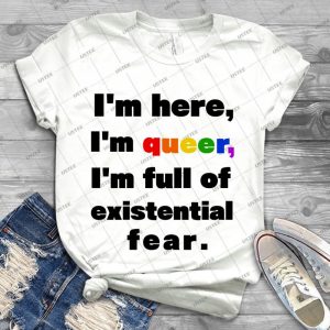 I M Here, I M Queer - Best Unisex Trending Handmade T-shirt Gift Idea For Men T-shirt For Woman