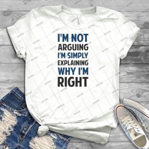 I M Not Arguing I M Explaining - Best Unisex Trending Handmade T-shirt Gift Idea For Men T-shirt For Woman