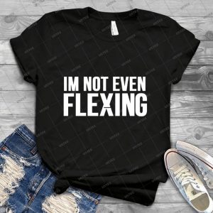 I M Not Even Flexing - Vintage Men's Shirt Tshirt For Women Classic Handmade Shirt Retro Graphic Tee