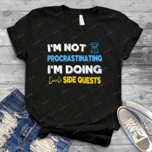 I M Not Procrastinating--- I M Doing Side Quests - Best Unisex Trending Handmade T-shirt Gift Idea For Men T-shirt For Woman