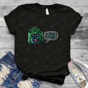 I M Old Gregg - The Mighty Boosh Characters 9 - Best Unisex Trending Handmade T-shirt Gift Idea For Men T-shirt For Woman