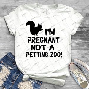 I M Pregnant Not A Petting Zoo 18 - Best Unisex Trending Handmade T-shirt Gift Idea For Men T-shirt For Woman