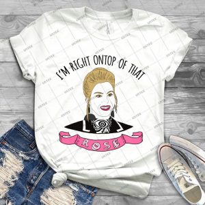 I M Right Ontop Of That Rose - Pink - - Best Unisex Trending Handmade T-shirt Gift Idea For Men T-shirt For Woman