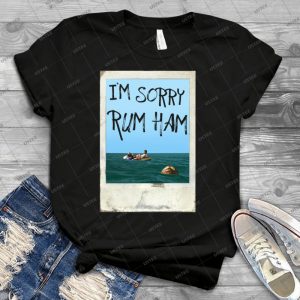 I M Sorry Rum Ham Always Sunny Quote - Best Unisex Trending Handmade T-shirt Gift Idea For Men T-shirt For Woman