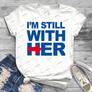 I M Still With Her 10 - Best Unisex Trending Handmade T-shirt Gift Idea For Men T-shirt For Woman