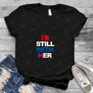 I M Still With Her Hillary Clinton Support 63 - Vintage Men's Shirt Tshirt For Women Classic Handmade Shirt Retro Graphic Tee