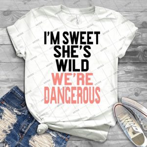 I M Sweet She S Wild We Re Dangerous - 2 Of 2 - 92 - Best Unisex Trending Handmade T-shirt Gift Idea For Men T-shirt For Woman