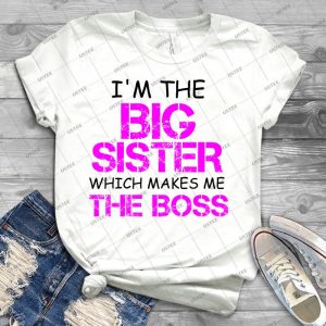 I M The Big Sister Which Makes Me The Boss 70 - Best Unisex Trending Handmade T-shirt Gift Idea For Men T-shirt For Woman