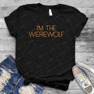 I M The Werewolf - Best Unisex Trending Handmade T-shirt Gift Idea For Men T-shirt For Woman