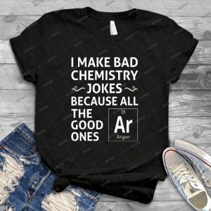 I Make Bad Chemistry Jokes - Vintage Men's Shirt Tshirt For Women Classic Handmade Shirt Retro Graphic Tee