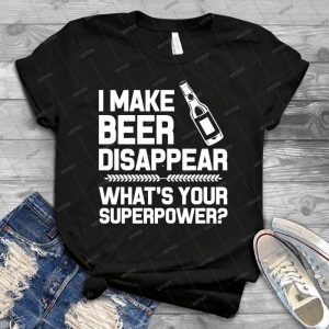I Make Beer Disappear What S Your Superpower 43 - Vintage Men's Shirt Tshirt For Women Classic Handmade Shirt Retro Graphic Tee