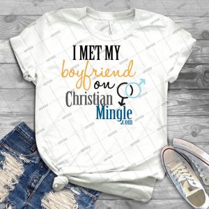 I Met My Boyfriend On Christianmingle-Com - Best Unisex Trending Handmade T-shirt Gift Idea For Men T-shirt For Woman