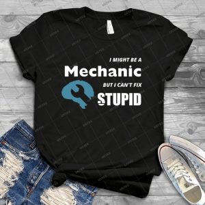 I Might Be A Mechanic But I Can T Fix Stupid 71 - Vintage Men's Shirt Tshirt For Women Classic Handmade Shirt Retro Graphic Tee